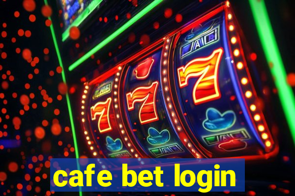 cafe bet login